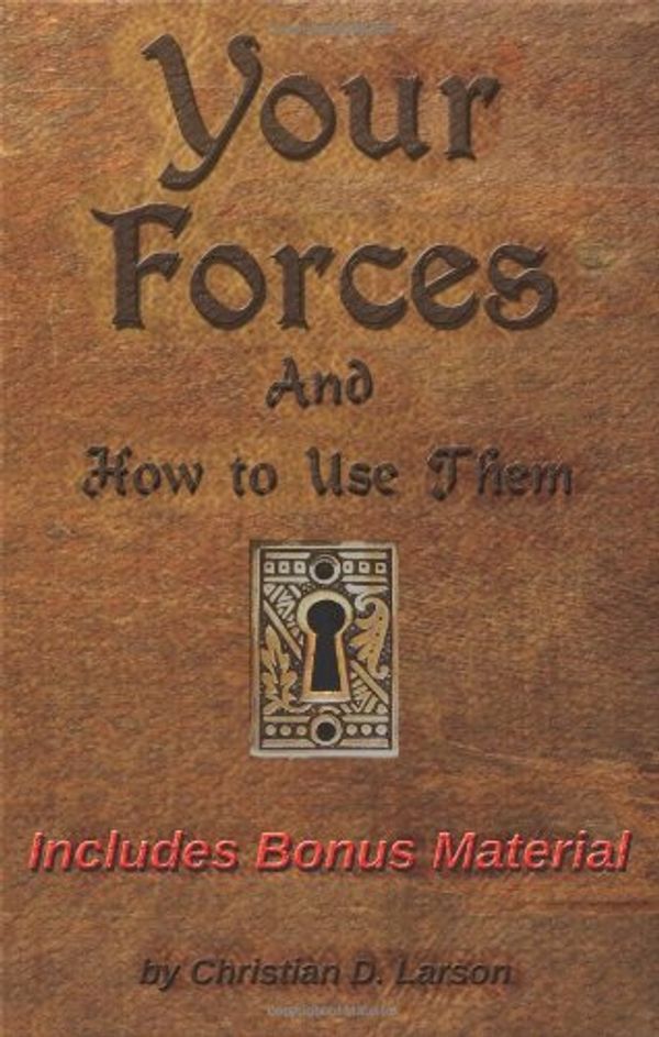 Cover Art for 9780981314525, Your Forces and How to Use Them by Christian D. Larson