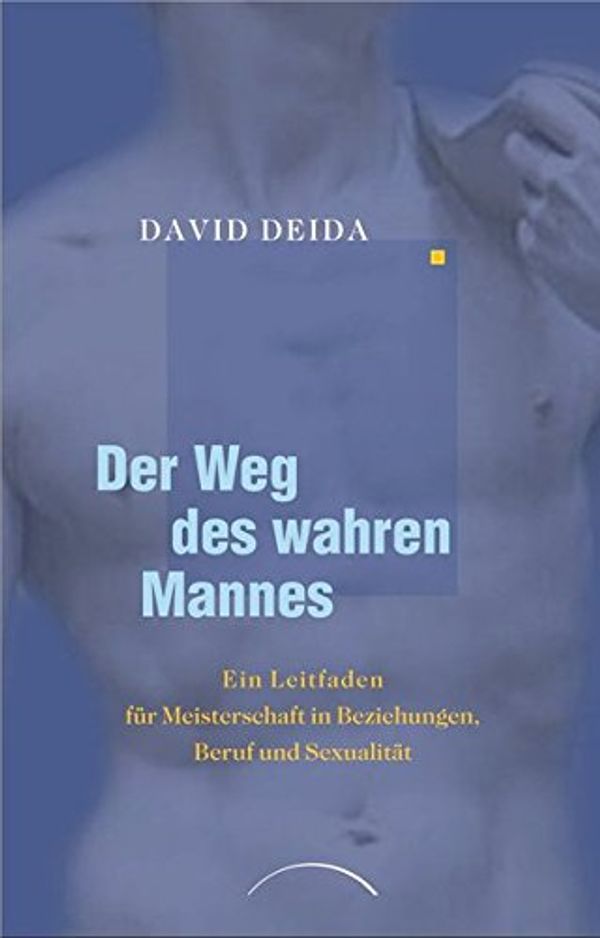 Cover Art for 9783899010893, Der Weg des wahren Mannes by David Deida