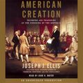 Cover Art for B000Y4RS66, American Creation: Triumphs and Tragedies at the Founding of the Republic by Joseph J. Ellis