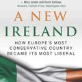Cover Art for 9781510749290, A New Ireland: How Europe's Most Conservative Country Became Its Most Liberal by Niall O'Dowd