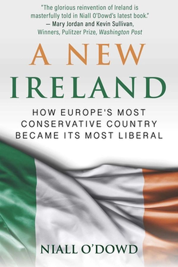 Cover Art for 9781510749290, A New Ireland: How Europe's Most Conservative Country Became Its Most Liberal by Niall O'Dowd