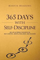Cover Art for 9788395252341, 365 Days With Self-Discipline: 365 Life-Altering Thoughts on Self-Control, Mental Resilience, and Success by Martin Meadows