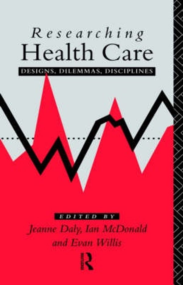 Cover Art for 9780415070775, Researching Health Care by Daly, Jeanne, McDonald, Ian, Willis, Evan