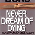 Cover Art for 9780399147463, Never Dream of Dying by Raymond Benson