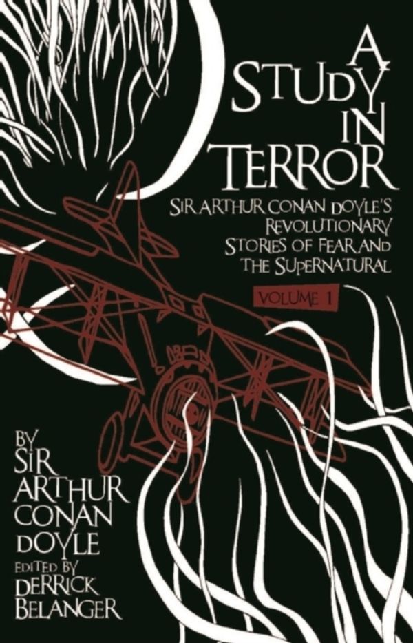 Cover Art for 9781780926629, A Study in Terror: Sir Arthur Conan Doyle's Revolutionary Stories of Fear and the Supernatural Volume 1 by Arthur Conan Doyle