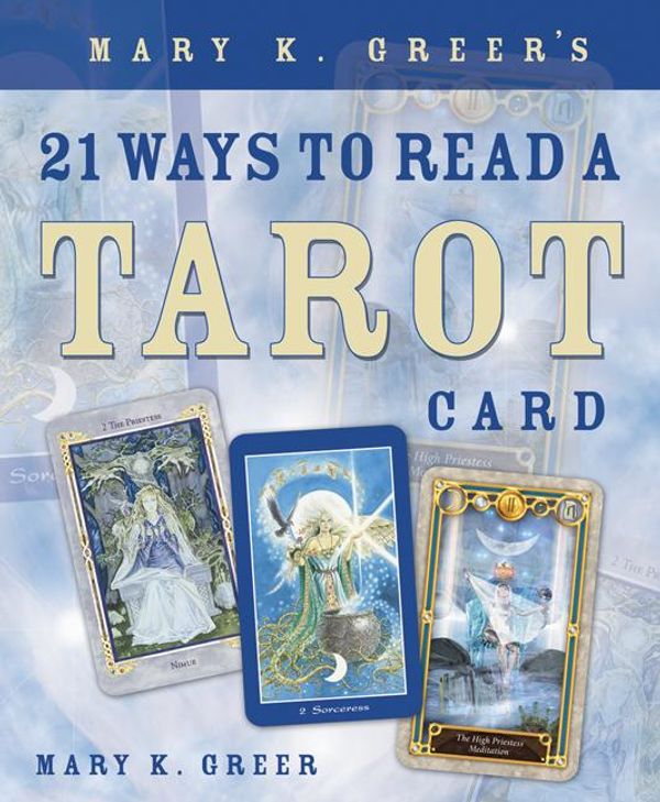 Cover Art for 9780738716855, Mary K. Greer's 21 Ways to Read a Tarot Card by Mary K. Greer