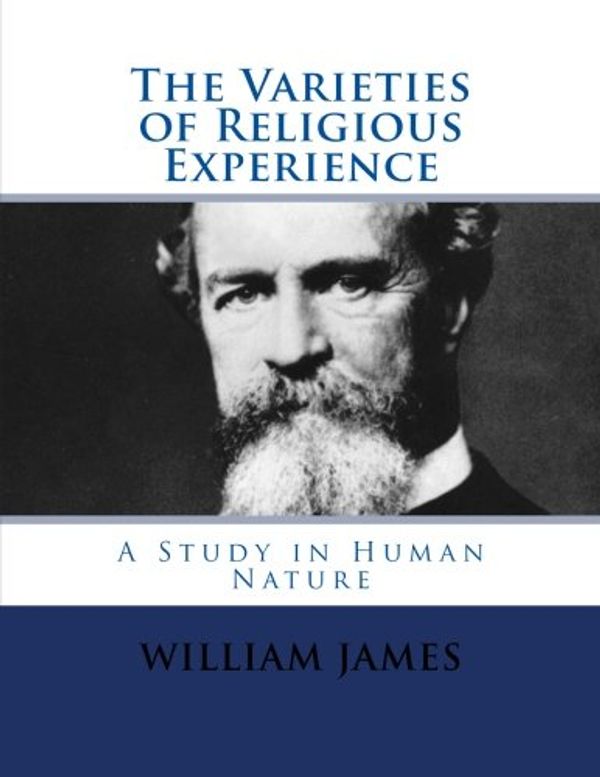 Cover Art for 9781518707650, The Varieties of Religious ExperienceComplete and Unabridged by William James
