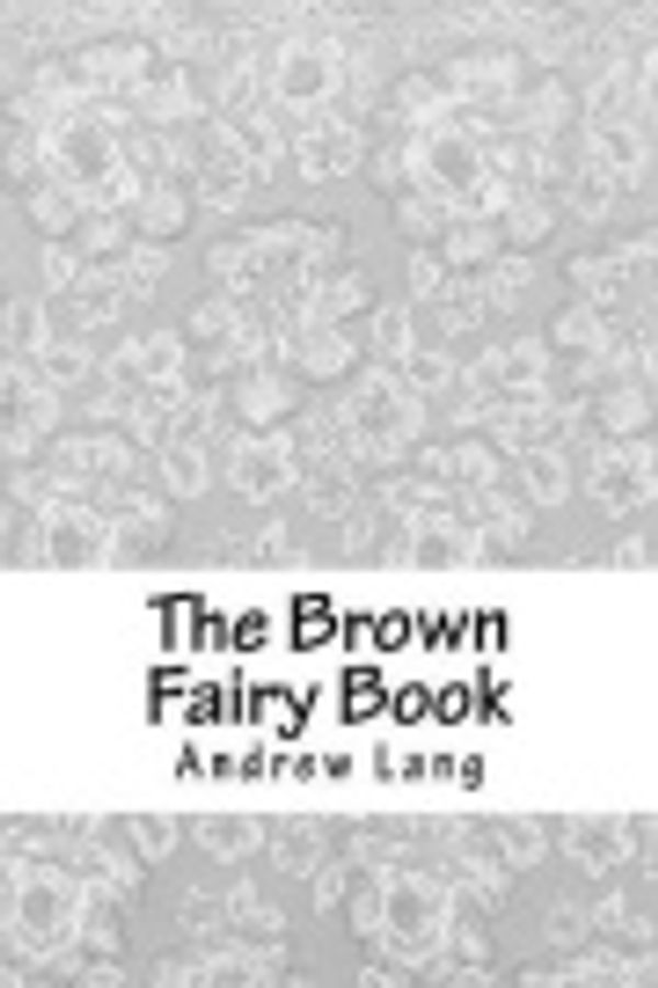 Cover Art for 9781986525152, The Brown Fairy Book by Andrew Lang