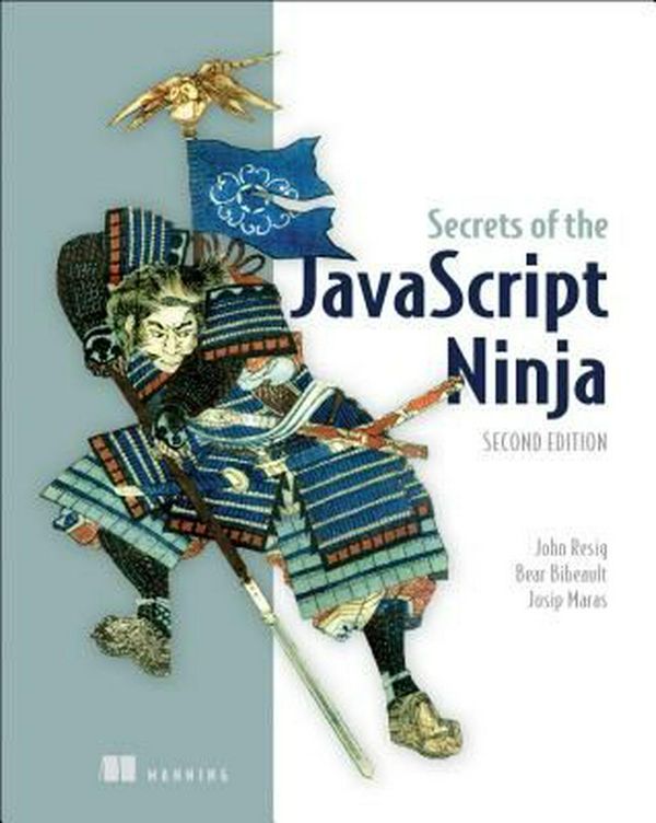 Cover Art for 9781617292859, Secrets of the JavaScript Ninja by John Resig