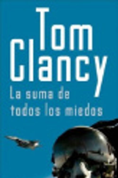 Cover Art for 9789500426077, La Suma de Todos Los Miedos by Tom Clancy