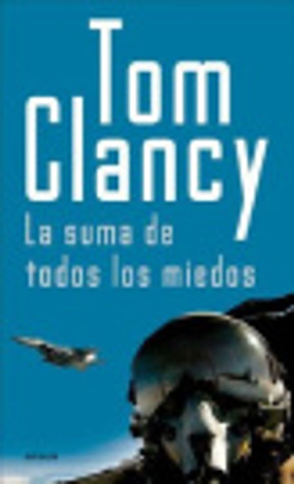 Cover Art for 9789500426077, La Suma de Todos Los Miedos by Tom Clancy