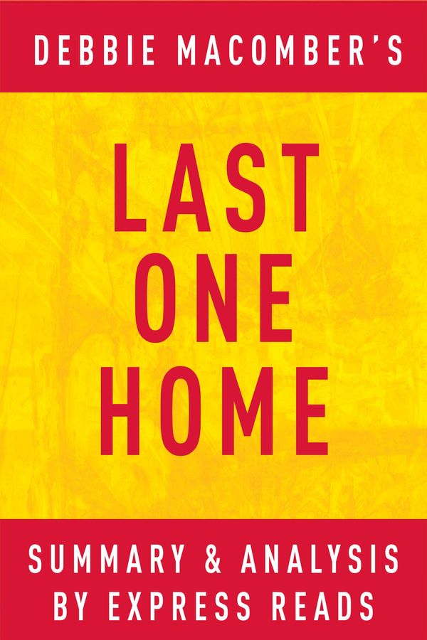 Cover Art for 1230000382441, Last One Home by Debbie Macomber Summary & Analysis by EXPRESS READS