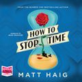 Cover Art for 9781510076020, How to Stop Time by Matt Haig