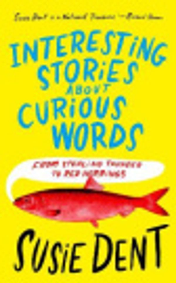 Cover Art for 9781399811699, Interesting Stories about Curious Words by Susie Dent