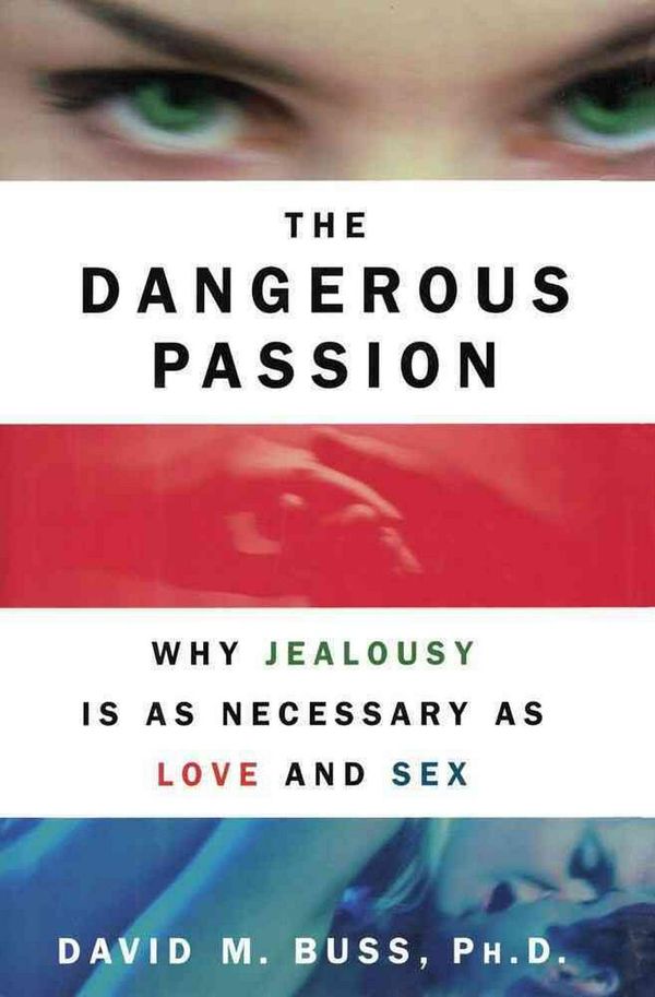 Cover Art for 9781451673135, Dangerous Passion by Buss PH.D., Professor of Psychology David M