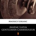 Cover Art for B074YMPGMC, Arsène Lupin gentleman-cambrioleur by Maurice Leblanc