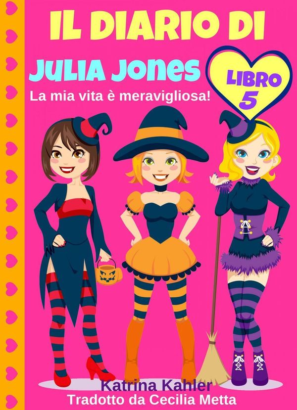 Cover Art for 9781507146583, Il diario di Julia Jones - Libro 5 - La mia vita è meravigliosa! by Katrina Kahler