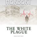 Cover Art for 9781400155651, The White Plague by Frank Herbert