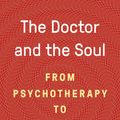 Cover Art for 9780525567042, The Doctor and the Soul: From Psychotherapy to Logotherapy by Viktor E. Frankl