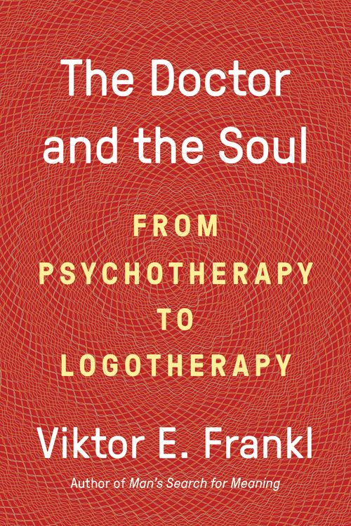 Cover Art for 9780525567042, The Doctor and the Soul: From Psychotherapy to Logotherapy by Viktor E. Frankl