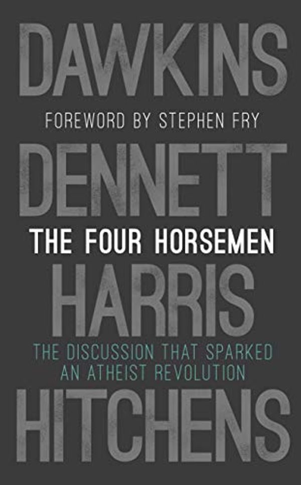 Cover Art for B07DW3JBRT, The Four Horsemen: The Discussion that Sparked an Atheist Revolution  Foreword by Stephen Fry by Richard Dawkins, Sam Harris, Daniel C. Dennett, Christopher Hitchens
