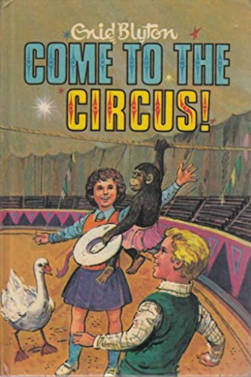 Cover Art for 9780603032981, Come to the Circus by Enid Blyton