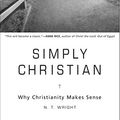 Cover Art for 8601419146970, Simply Christian: Why Christianity Makes Sense by N. T. Wright