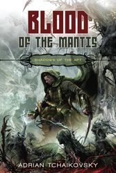 Cover Art for 9781616143411, Blood of the Mantis by Adrian Tchaikovsky