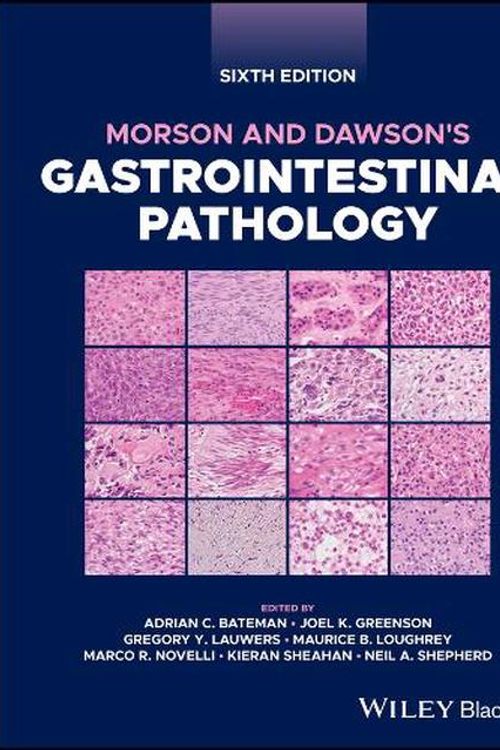 Cover Art for 9781119423188, Morson and Dawson's Gastrointestinal Pathology by Adrian C. Bateman, Joel K. Greenson, Gregory Y. Lauwers, Maurce B. Loughrey, Marco R. Novelli, Kieran Sheahan, Neil A. Shepherd