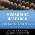 Cover Art for 9780190640125, Measuring ResearchWhat Everyone Needs to Know (R) by Cassidy R. Sugimoto