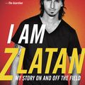 Cover Art for 9780812986921, I Am Zlatan by Zlatan Ibrahimovic