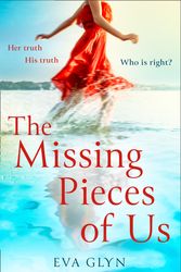 Cover Art for 9780008453299, The Missing Pieces of Us: The most emotional and gripping page turner of 2021! by Eva Glyn