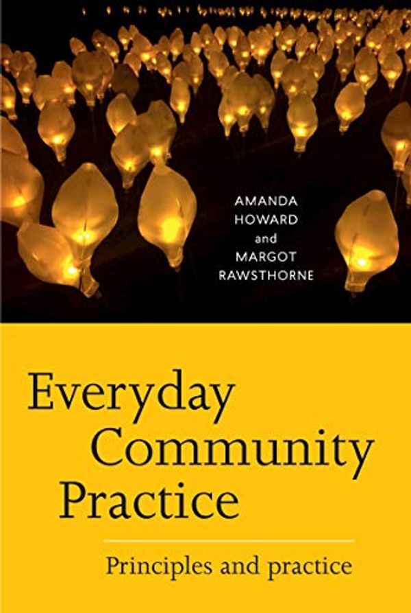 Cover Art for B08D2DTMQY, Everyday Community Practice: Principles and practice by Amanda Howard, Margot Rawsthorne