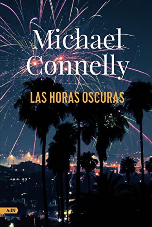 Cover Art for 9788413627274, Las horas oscuras (AdN) by Michael Connelly