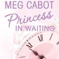 Cover Art for 9780060096076, The Princess Diaries, Volume IV: Princess in Waiting by Meg Cabot