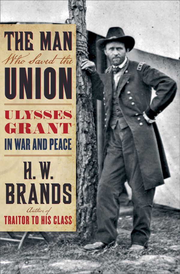 Cover Art for 9780385532419, The Man Who Saved The Union by H W. Brands