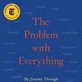 Cover Art for 9781982129330, The Problem with Everything: My Journey Through the New Culture Wars by Meghan Daum