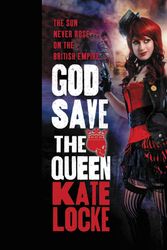 Cover Art for 9781611134735, God Save the Queen by Kate Locke