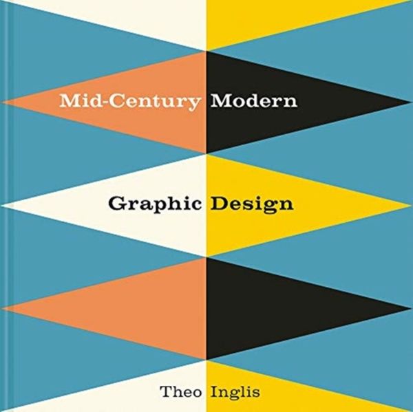 Cover Art for 9781849944823, Mid-Century Modern Graphic Design by Theo Inglis