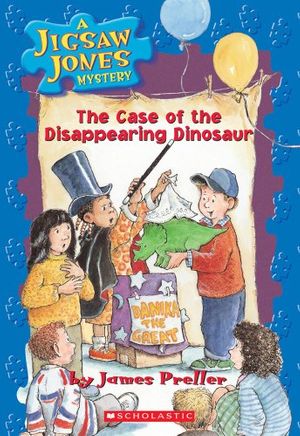 Cover Art for 9780439306393, A Jigsaw Jones Mystery #17: The Case of the Disappearing Dinosaur by James Preller
