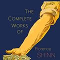 Cover Art for 9781684226139, The Complete Works of Florence Scovel Shinn by Florence Scovel Shinn