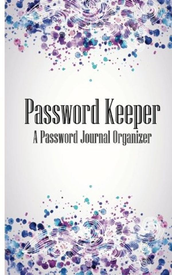 Cover Art for 9781532703416, Password Keeper a Password Journal OrganizerInternet Address Logbook / Password Logs by T Michelle