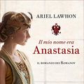 Cover Art for B07T7K42NB, Il mio nome era Anastasia (Italian Edition) by Ariel Lawhon