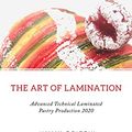 Cover Art for B08BXWNB9F, The Art of Lamination : Advanced Technical Laminated Pastry Production 2020 by Jimmy Griffin