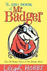 Cover Art for 9781760112431, The Big Book of Mr Badger by Leigh Hobbs
