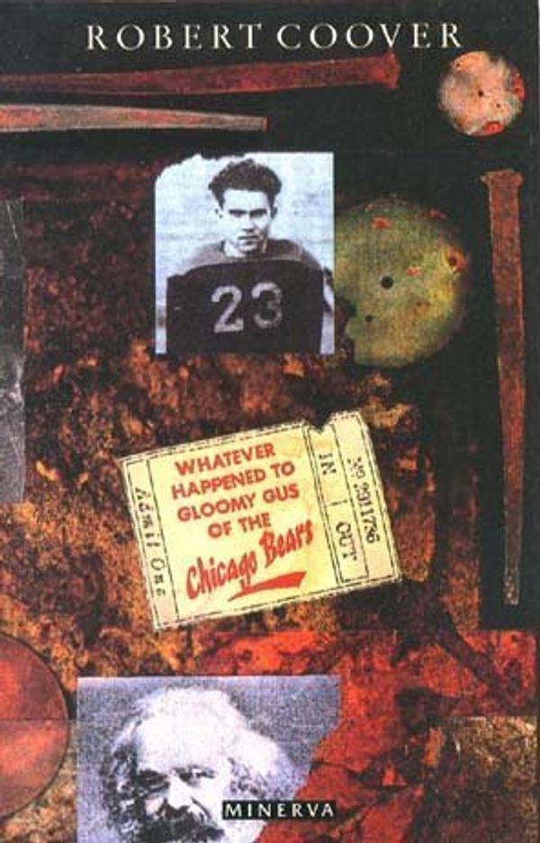 Cover Art for 9780020427810, Whatever Happened to Gloomy Gus of the Chicago Bears? by Robert Coover