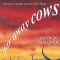 Cover Art for 9781857762341, Far Away Cows by Patrick Guilbride