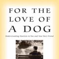 Cover Art for 9781400103003, For the Love of a Dog by Patricia B. McConnell, Ph.D.