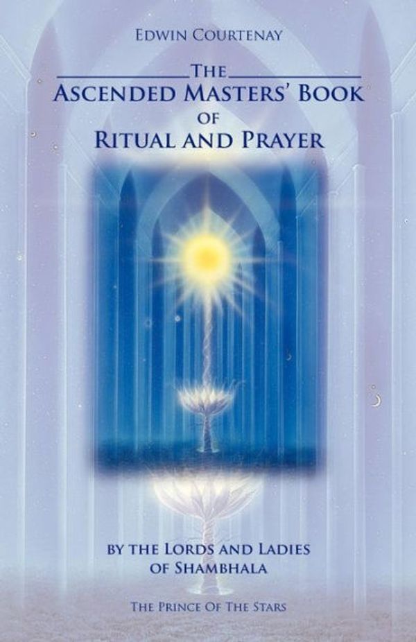 Cover Art for 9783929345087, The Ascended Masters Book of Ritual and Prayer by Edwin Courtenay