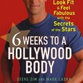 Cover Art for 9780471715498, 6 Weeks to a Hollywood Body by Steve Zim, Mark Laska